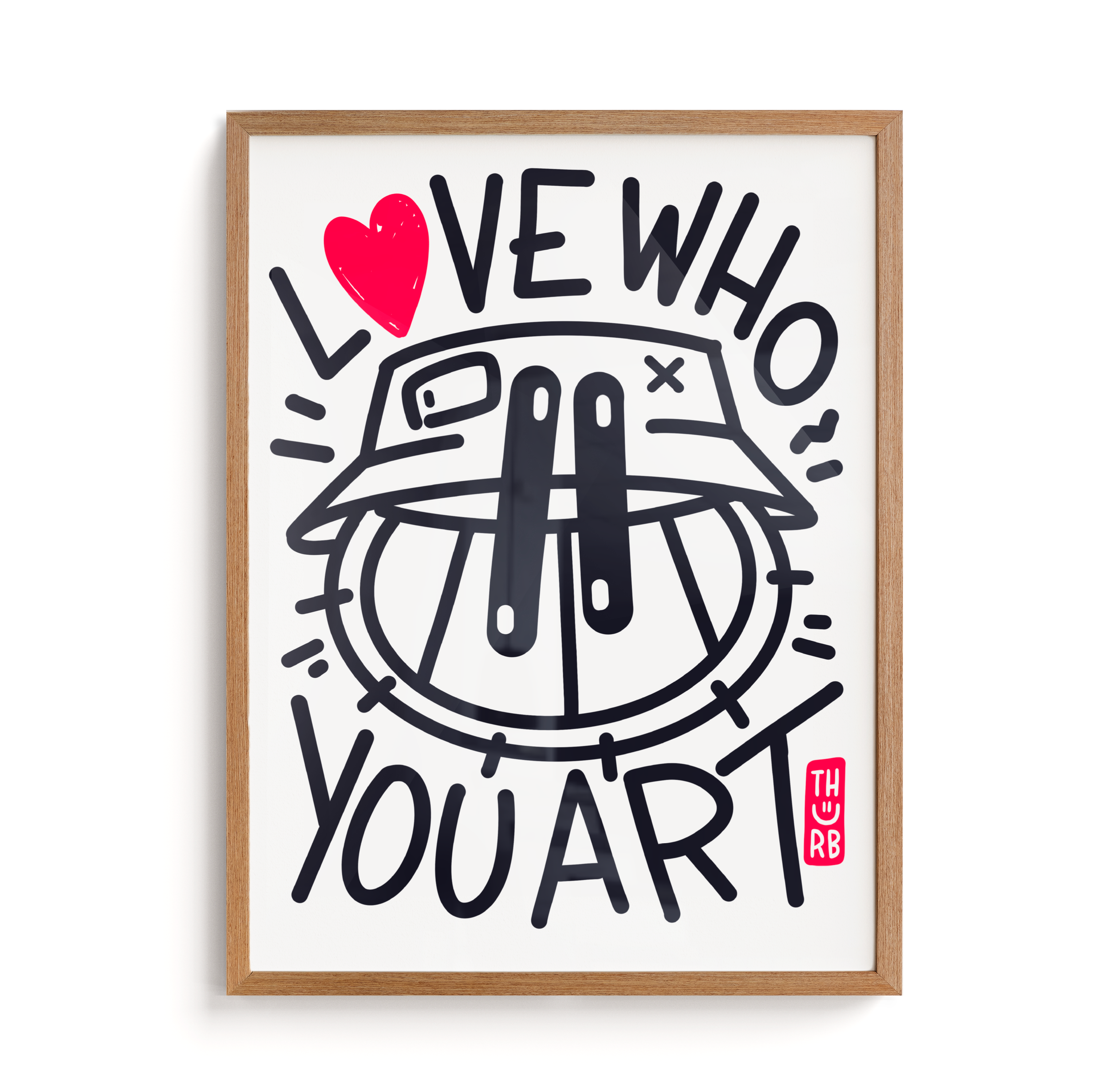 LOVE WHO YOU ART